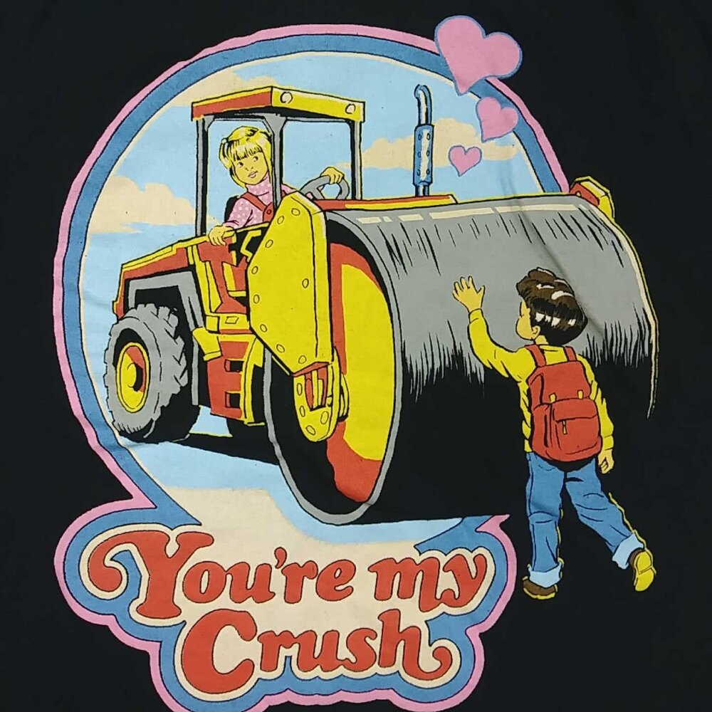 You're My Crush Steamroller Black T-Shirt Size Small 34 Stephen Rhodes